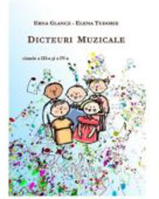 Dicteuri muzicale - Clasele 3-4 - Erna Glancz, Elena Tudorie