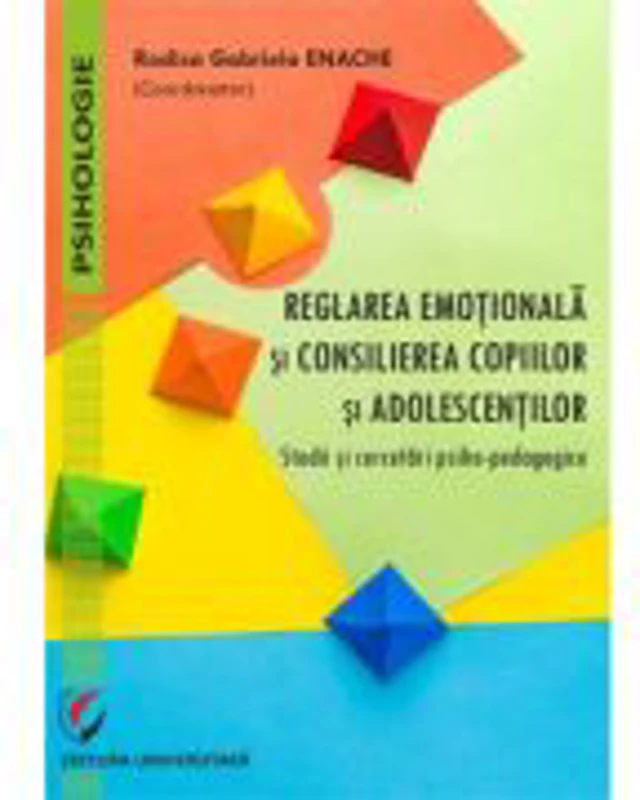Reglarea emotionala si consilierea copiilor si adolescentilor. Studii si cercetari psiho-pedagogice