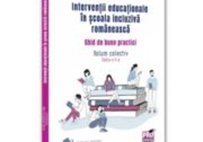 Interventii educationale in scoala incluziva romaneasca. Ghid de bune practici. Volum colectiv. Editia a 2-a - Alina Georgeta Mag