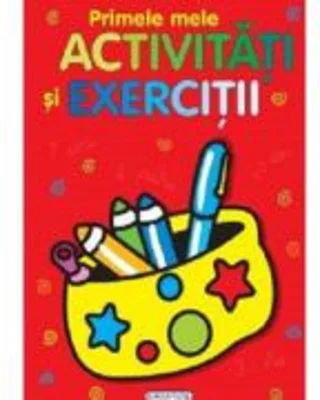 Primele mele activitati si exercitii