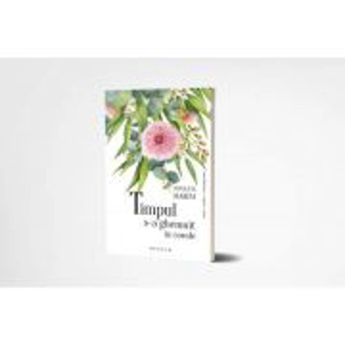 Timpul s-a ghemuit in corole - Nicoleta Marini