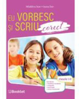 Eu stiu sa scriu si sa vorbesc corect. Clasele 1-2 - Madalina Stan