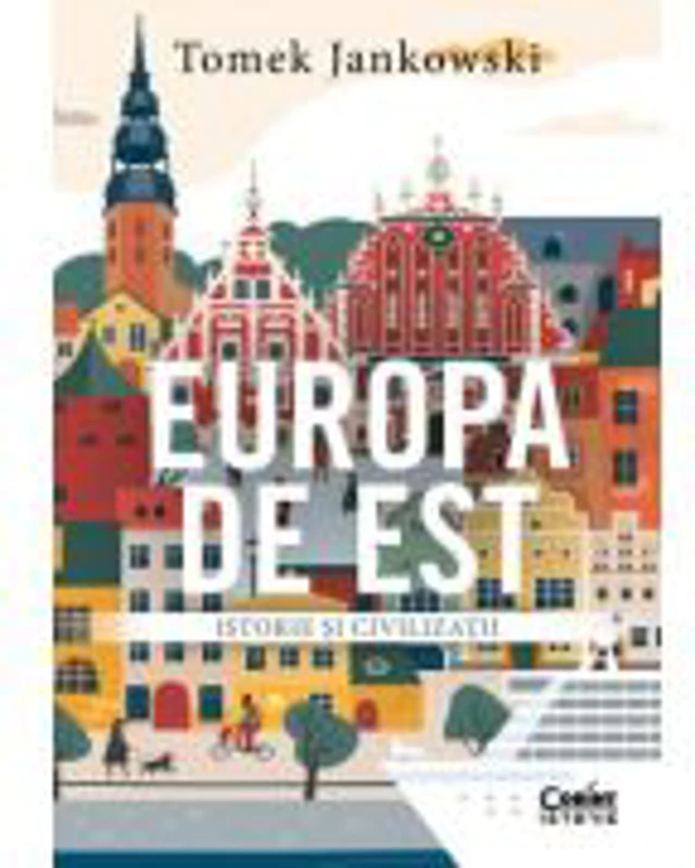 Europa de Est. Istorie si civilizatii