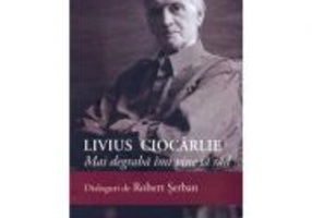 Livius Ciocarlie. Mai degraba imi vine sa rad. Dialoguri de Robert Serban
