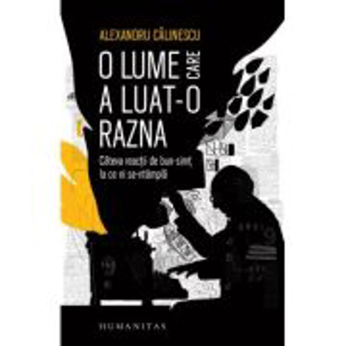 O lume care a luat-o razna. Cateva reactii de bun-simt la ce ni se-ntampla