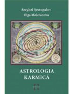 Astrologia Karmica - Serghei Sestopalov, Olga Molceanova