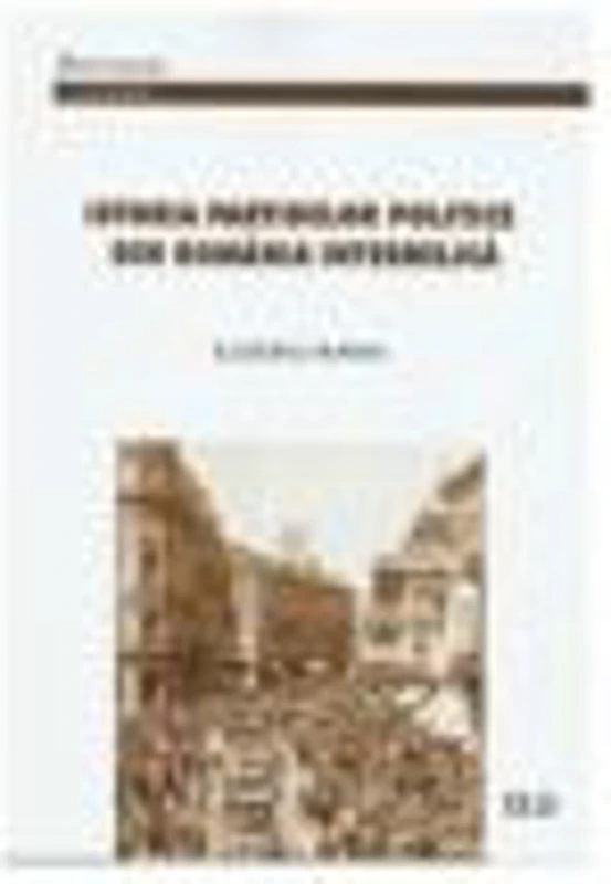 Istoria partidelor politice din Romania interbelica - Eusebiu Narai