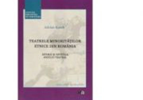 Teatrele minoritatilor etnice din Romania. Istoric si estetica jocului teatral - Adrian Korek