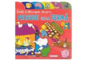 Invat si descopar despre... produse de la ferma