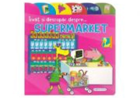 Invat si descopar despre... supermarket