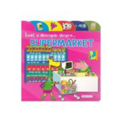 Invat si descopar despre... supermarket
