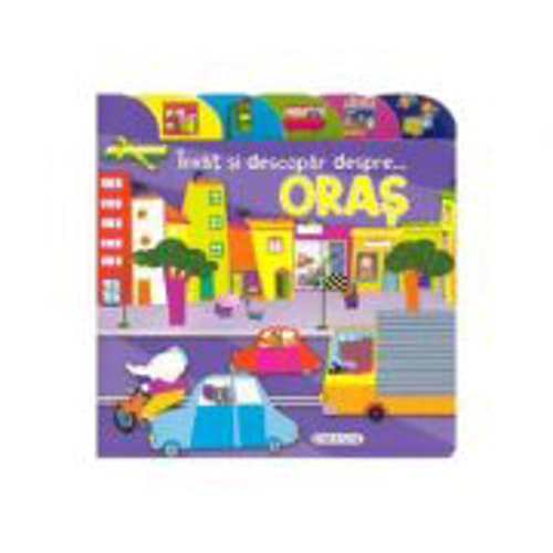 Invat si descopar despre... oras