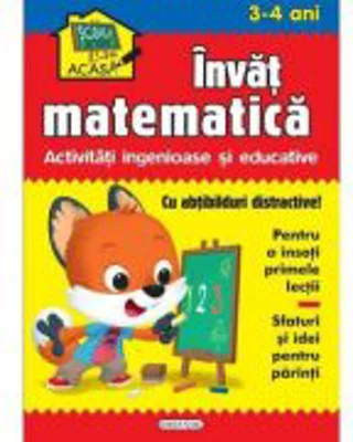 Scoala acasa. Invat matematica 3-4 ani