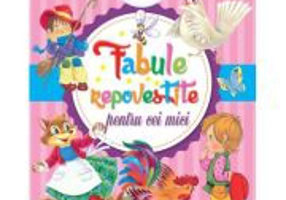 Fabule repovestite pentru cei mici
