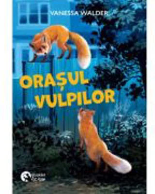 Orasul vulpilor - Vanessa Walder