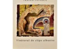 Vinatorul de clipe albastre - Traian Popescu