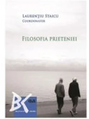 Filosofia prieteniei - Laurentiu Staicu