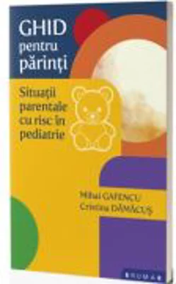 Ghid pentru parinti. Situatii parentale cu risc in copilarie - Mihai Gafencu, Cristina Damacus