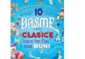 10 Basme clasice care ne fac mai buni. Crestem frumos citind povesti