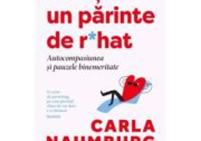 Nu esti un parinte de r*hat. Autocompasiunea si pauzele binemeritate - Carla Naumbung