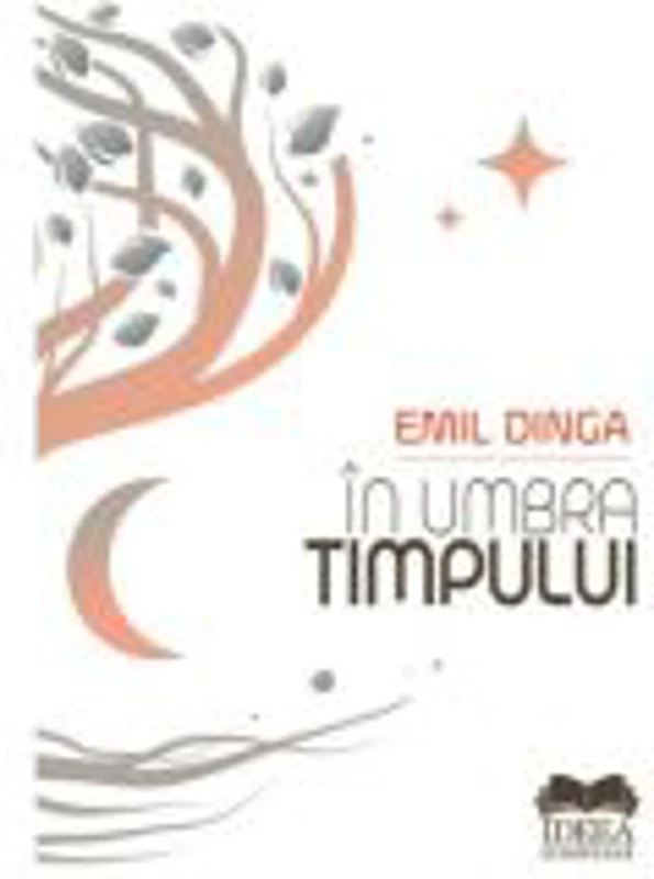 In umbra timpului volumul 1 - Emil Dinga