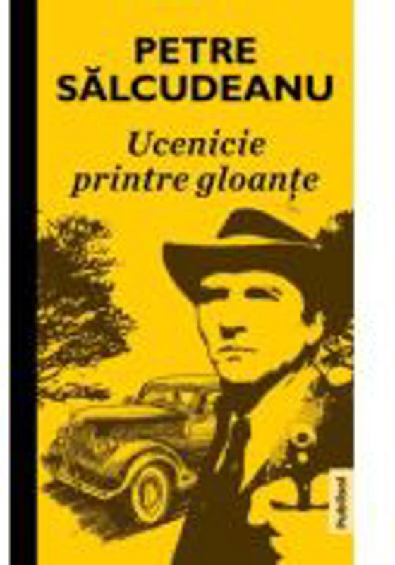 Ucenicie printre gloante - Petre Salcudeanu