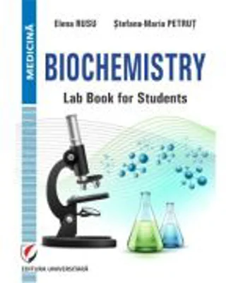 Biochemistry. Lab book for students - Elena Rusu, Stefana-Maria Petrut