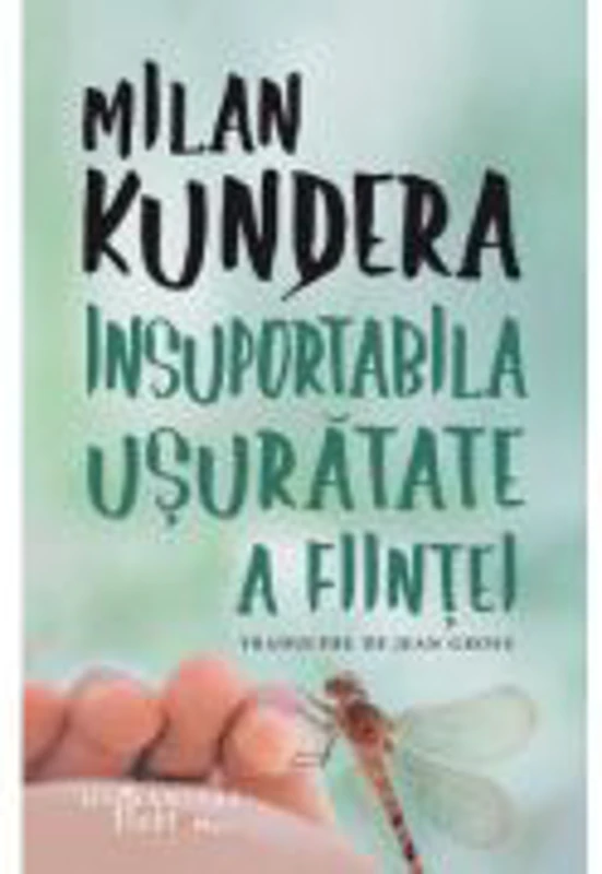 Insuportabila usuratate a fiintei - Milan Kundera