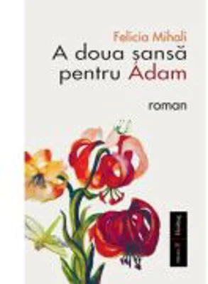 A doua sansa pentru Adam (ed. 2) - Felicia Mihali