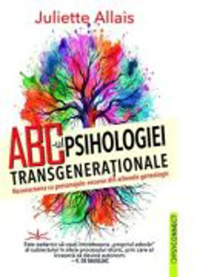ABC- ul Psihologiei Transgenerationale - Juliette Allais