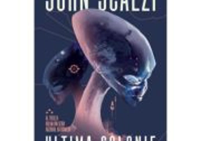 Ultima colonie. Seria Razboiul batranilor, partea a 3-a - John Scalzi
