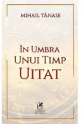 In umbra unui timp uitat - Mihail Tanase