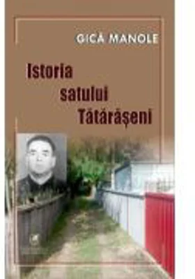 Istoria satului Tataraseni - Gica Manole