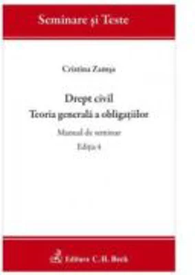 Drept civil. Teoria generala a obligatiilor. Manual de seminar. Editia 4 - Cristina Zamsa