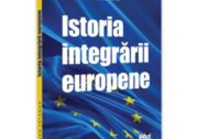 Istoria integrarii europene. Curs universitar - Dan Vataman