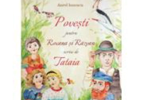 Povesti pentru Roxana si Razvan scrise de Tataia - Aurel Ionescu