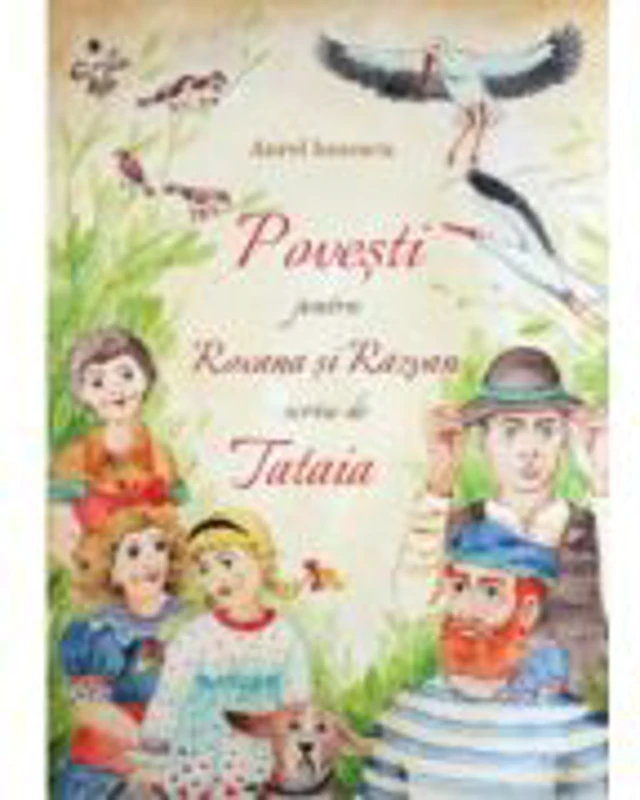 Povesti pentru Roxana si Razvan scrise de Tataia - Aurel Ionescu