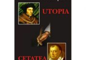 Utopia. Cetatea Soarelui – Thomas Morus, Tommaso Campanella