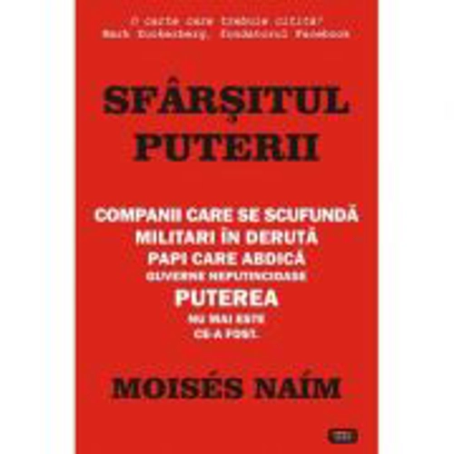 Sfarsitul puterii – Moises Naim