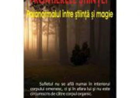 Frontierele stiintei. Paranormalul intre stiinta si magie – Albert de Rochas