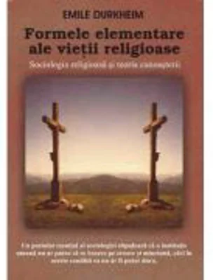 Formele elementare ale vietii religioase - Emile Durkheim