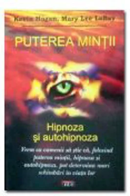 Puterea mintii, hipnoza si autohipnoza - Kevin Hogan