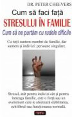Cum sa faci fata stresului in familie - Peter Cheevers