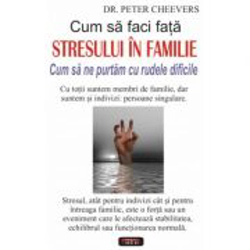 Cum sa faci fata stresului in familie - Peter Cheevers
