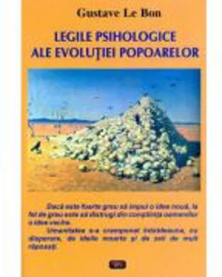 Legile psihologice ale evolutiei popoarelor - Gustave Le Bon