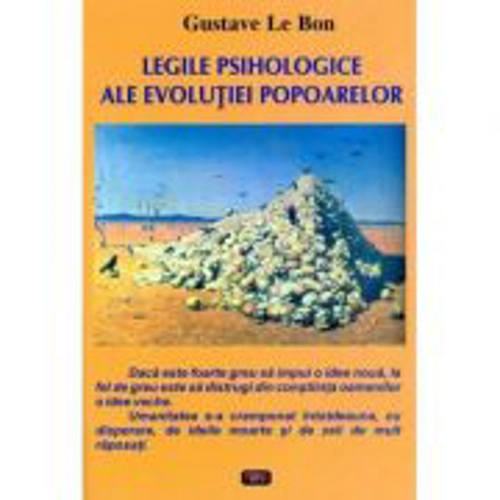 Legile psihologice ale evolutiei popoarelor - Gustave Le Bon