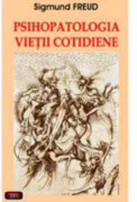 Psihopatologia vietii cotidiene – Sigmund Freud