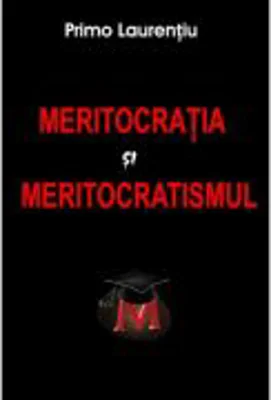 Meritocratia si Meritocratismul - Primo Laurentiu