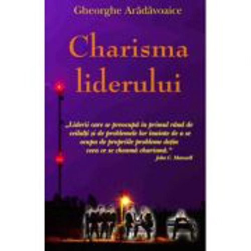 Charisma liderului - Gheorghe Aradavoaice