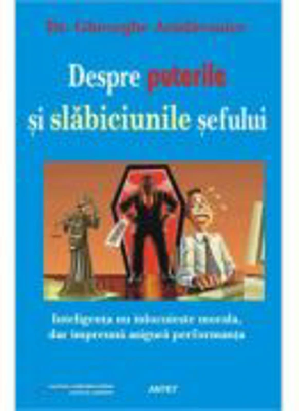 Despre puterile si slabiciunile sefului - Gheorghe Aradavoaice